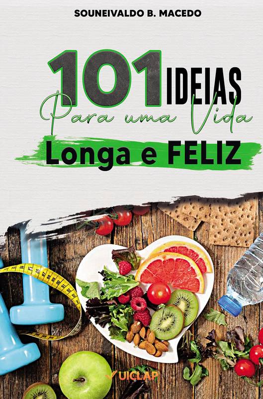 101 IDEIAS PARA UMA VIDA LONGA E FELIZ