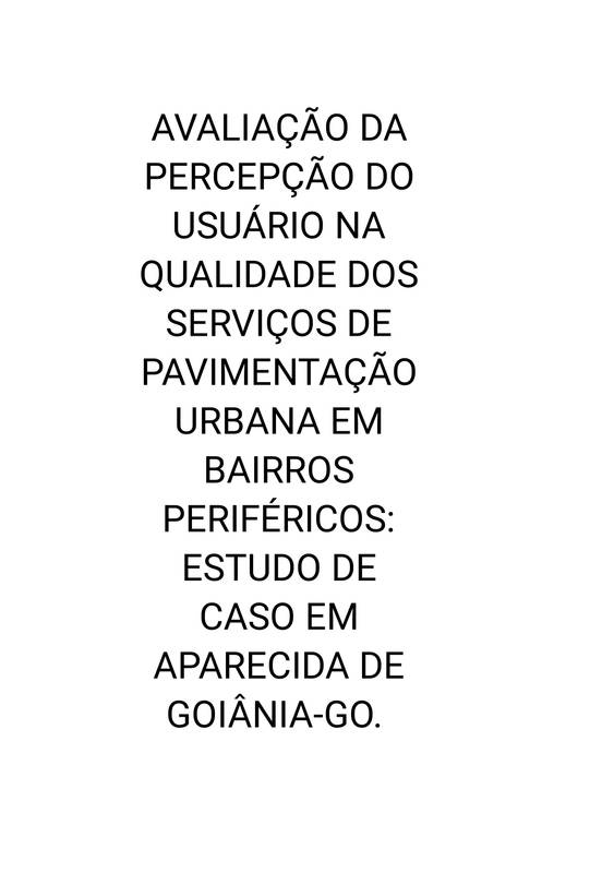 AVALIAÇÃO DA PERCEPÇÃO DO USUÁRIO NA QUALIDADE DOS SERVIÇOS DE PAVIMENTAÇÃO URBANA EM BAIRROS PERIFÉRICOS: ESTUDO DE CASO EM APARECIDA DE GOIÂNIA-GO.