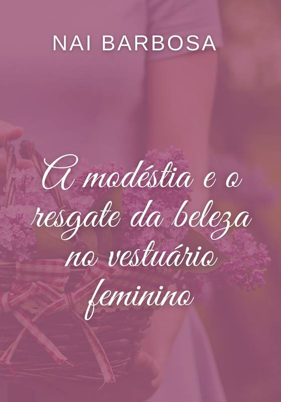 A modéstia e o resgate da beleza no vestuário feminino