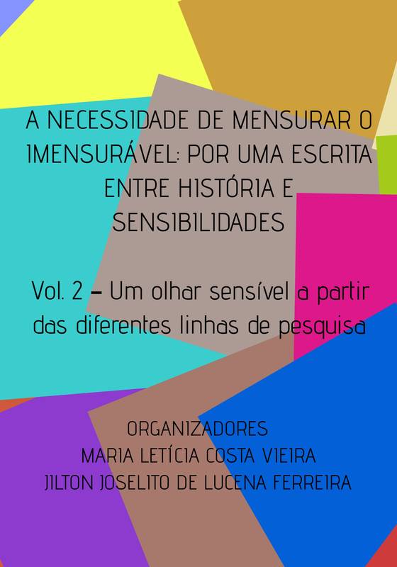 A NECESSIDADE DE MENSURAR O IMENSURÁVEL: POR UMA ESCRITA ENTRE HISTÓRIA E SENSIBILIDADES