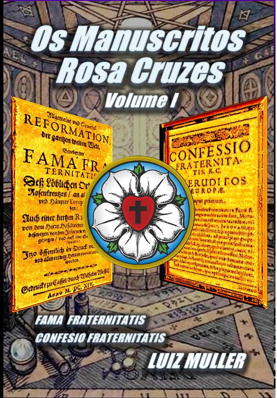 Os Manuscritos Rosa Cruzes - Volume I