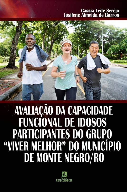 Avaliação da Capacidade Funcional de Idosos Participantes do Grupo “Viver Melhor” do Município de Monte Negro/RO