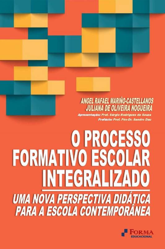 O Processo Formativo Escolar Integralizado: Uma Nova Perspectiva Didática para a Escola Contemporânea