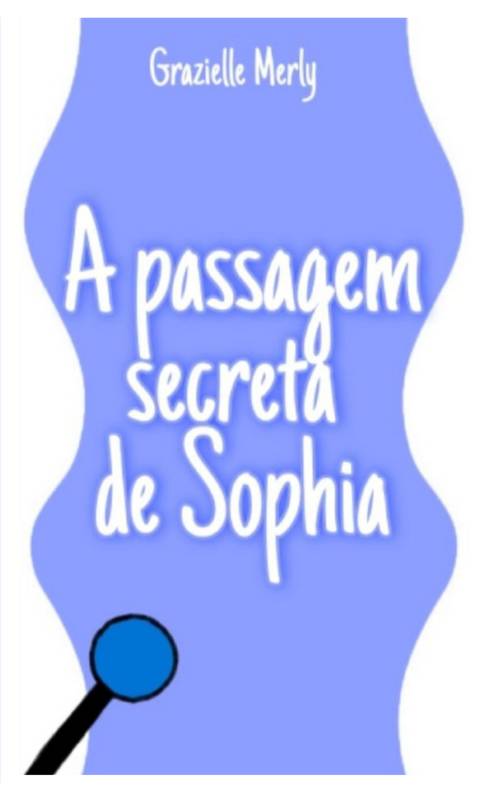 A Passagem Secreta de Sophia.