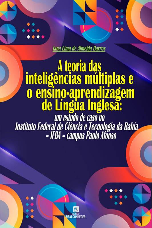 A teoria das inteligências múltiplas e o ensino-aprendizagem de Língua Inglesa: um estudo de caso no Instituto Federal de Ciência e Tecnologia da Bahia – IFBA – campus Paulo Afonso