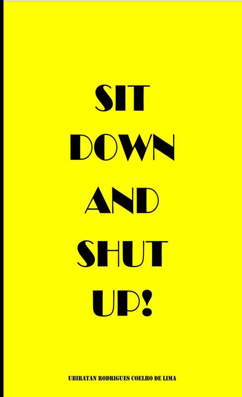 Sit Down and Shut Up!