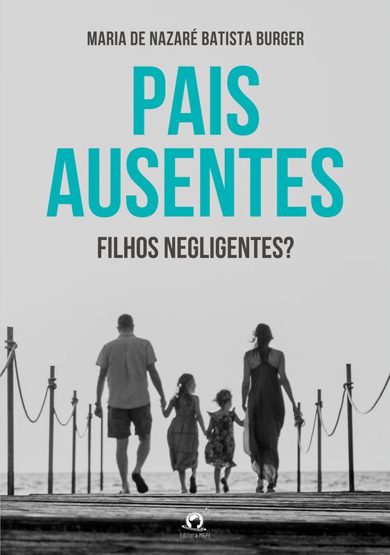 Pais ausentes, filhos negligentes?