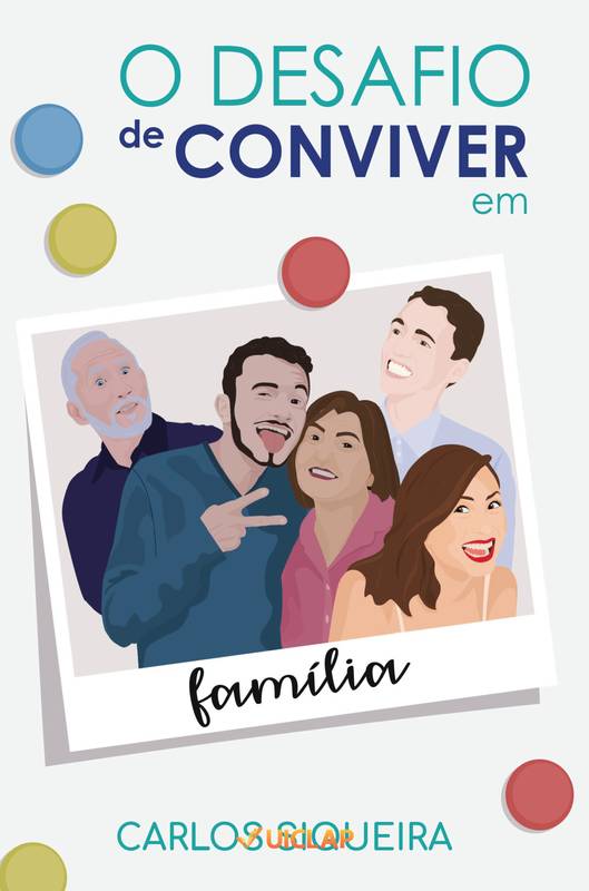 O DESAFIO DE CONVIVER EM FAMÍLIA