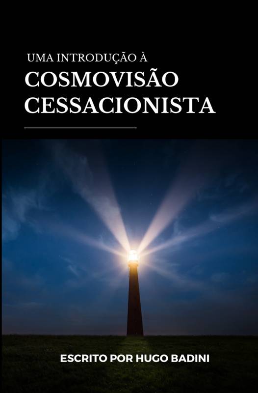 Uma Introdução à Cosmovisão Cessacionista