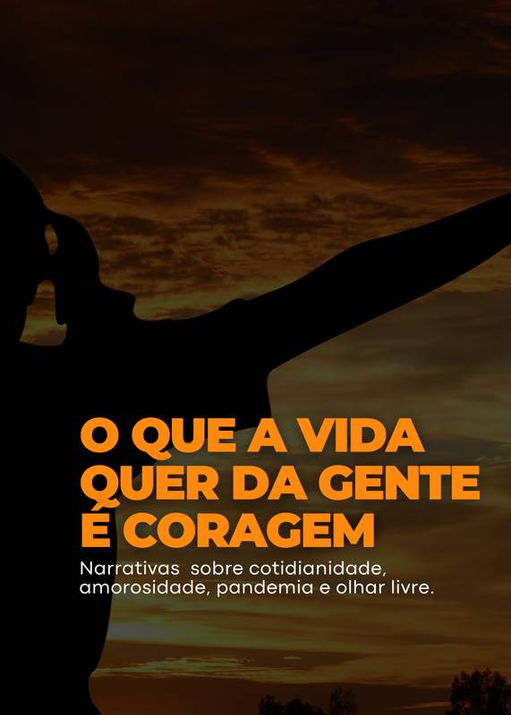 O que a vida quer da gente é coragem