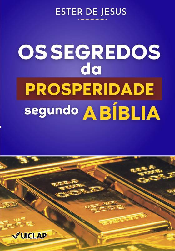 Os segredos da prosperidade segundo a Bíblia