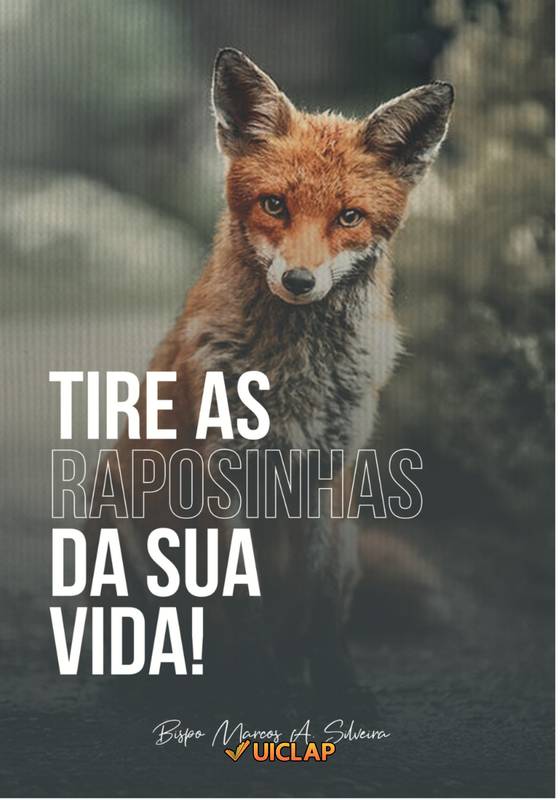 TIRE AS RAPOSINHAS DE SUA VIDA