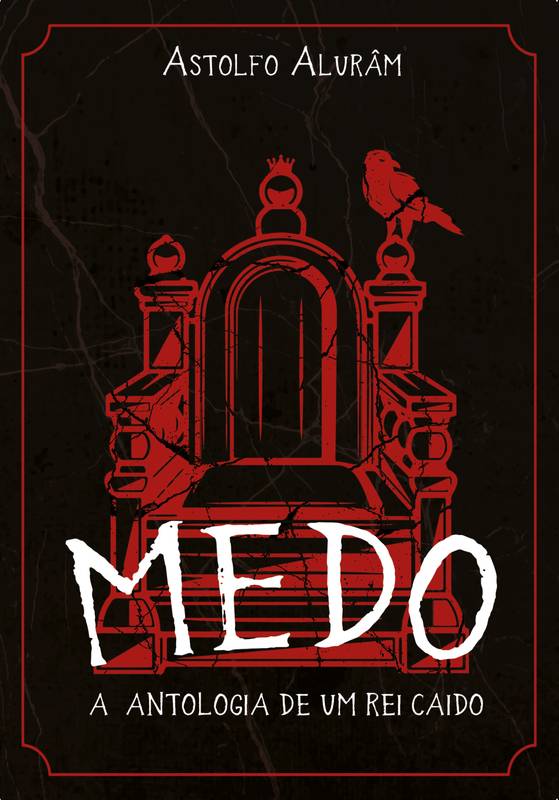 MEDO: A ANTOLOGIA DE UM REI CAÍDO