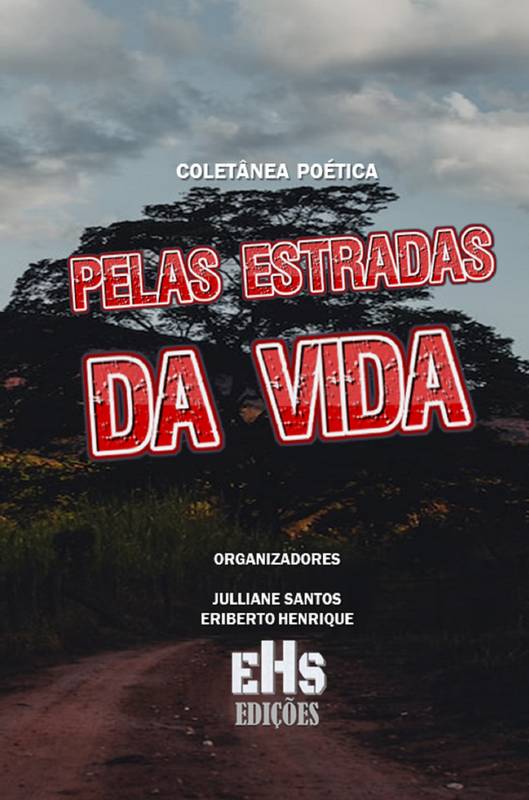 COLETÂNEA POÉTICA PELAS ESTRADAS DA VIDA