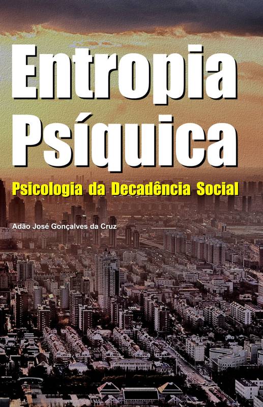 Entropia Psíquica: Psicologia da Decadência Social