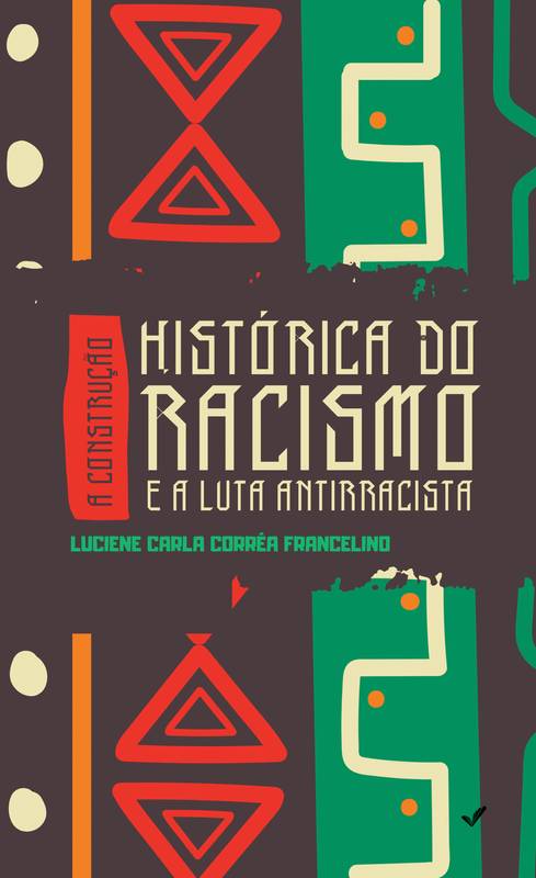 A Construção Histórica do Racismo e a Luta Antirracista