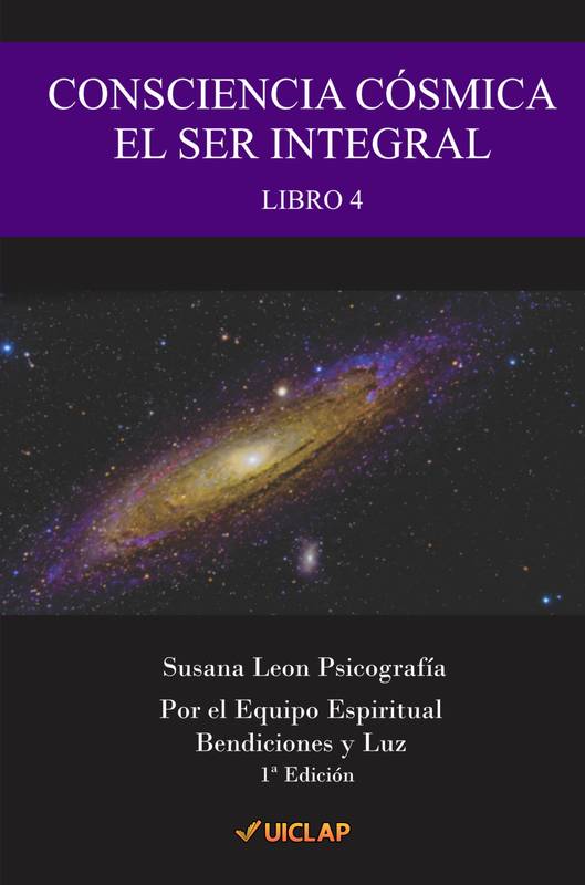 Consciencia Cósmica - Libro 4 - El Ser Integral