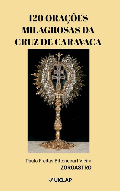 120 ORAÇÕES MILAGROSAS DA CRUZ DE CARAVACA