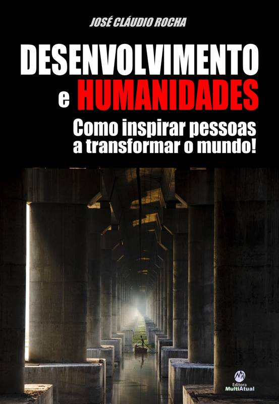 Desenvolvimento e Humanidades: Como inspirar pessoas a transformar o mundo!