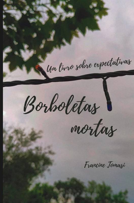 Borboletas mortas: Um livro sobre expectativas