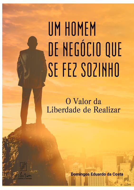 UM HOMEM DE  NEGÓCIOS QUE  SE FEZ SOZINHO