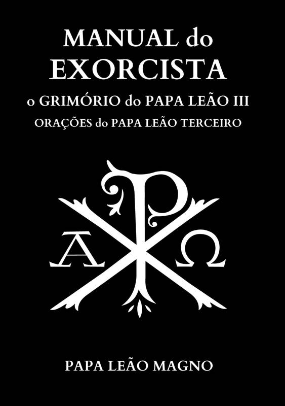 Manual do Exorcista - Grimório do Papa Leão III