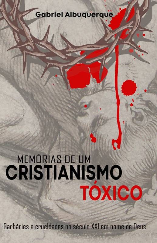 Memórias de um Cristianismo Tóxico