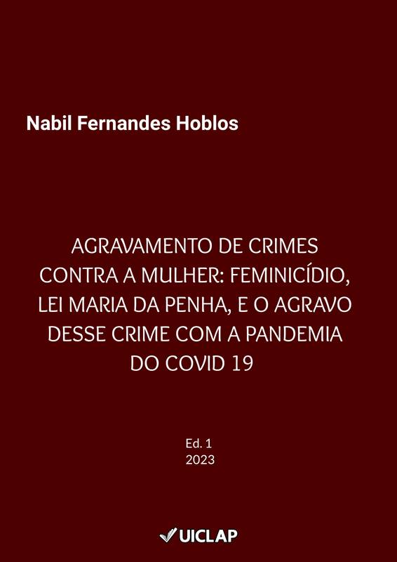 AGRAVAMENTO DE CRIMES CONTRA A MULHER: FEMINICÍDIO, LEI MARIA DA PENHA, E O AGRAVO DESSE CRIME COM A PANDEMIA DO COVID 19