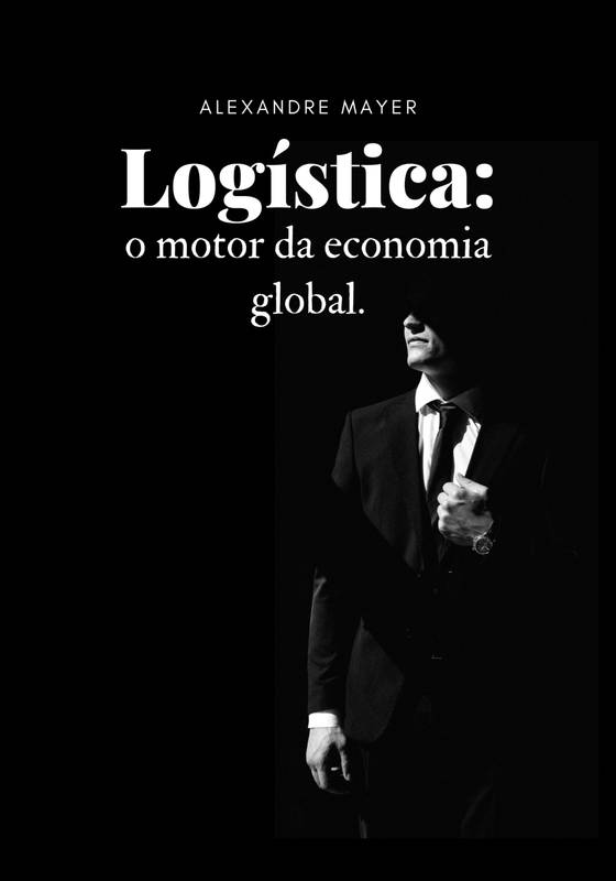 Logística: o motor da economia global.