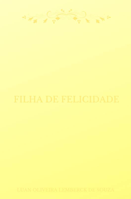 FILHA DE FELICIDADE