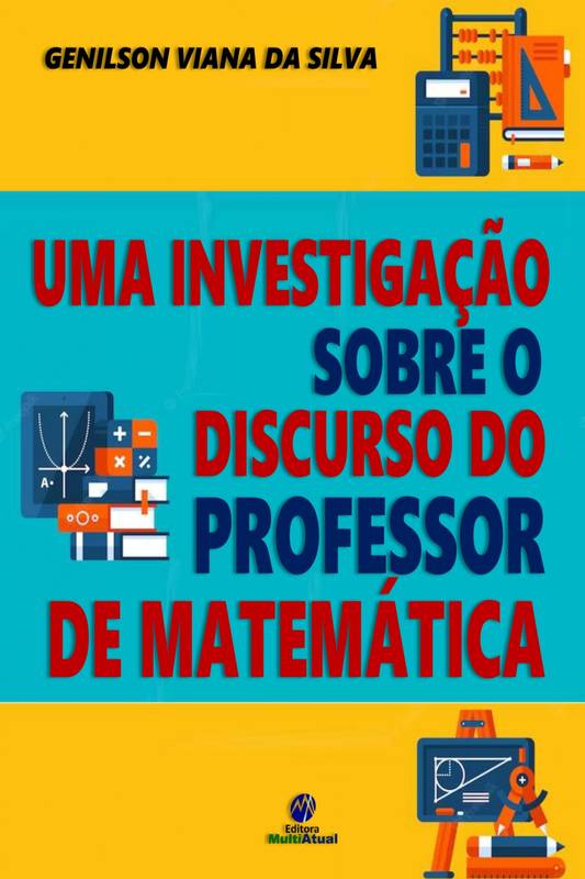 Uma Investigação sobre o Discurso do Professor de Matemática