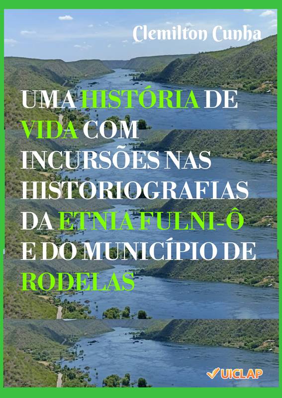 Uma História de Vida com Incursões nas Historiografias da Etnia Fulni-ô e do Município de Rodelas