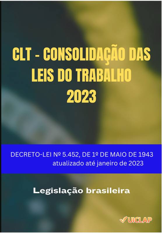 CLT -  CONSOLIDAÇÃO DAS LEIS DO TRABALHO