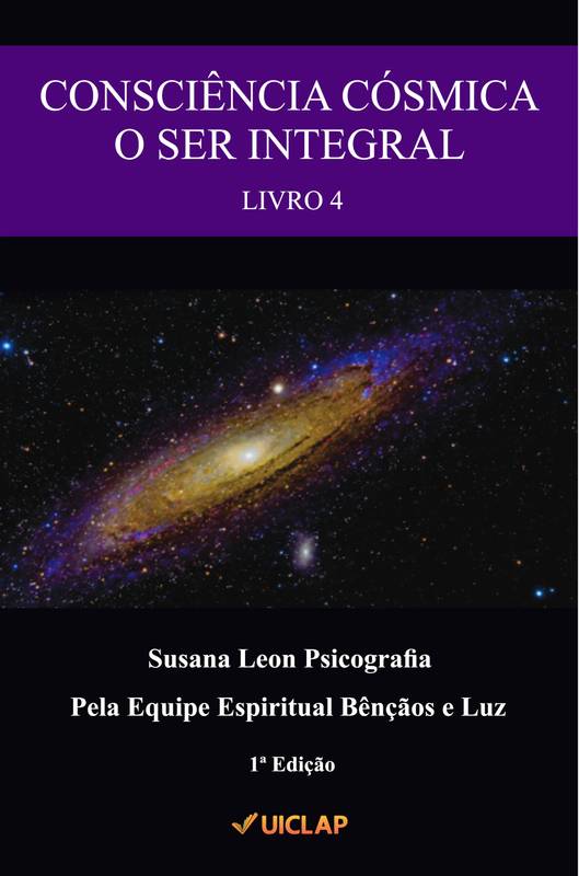 Consciência Cósmica - livro 4 - O Ser Integral