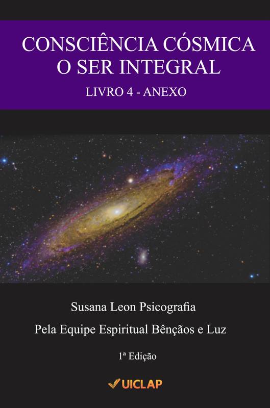 Consciência Cósmica - Livro 4 - O Ser Integral - Anexo