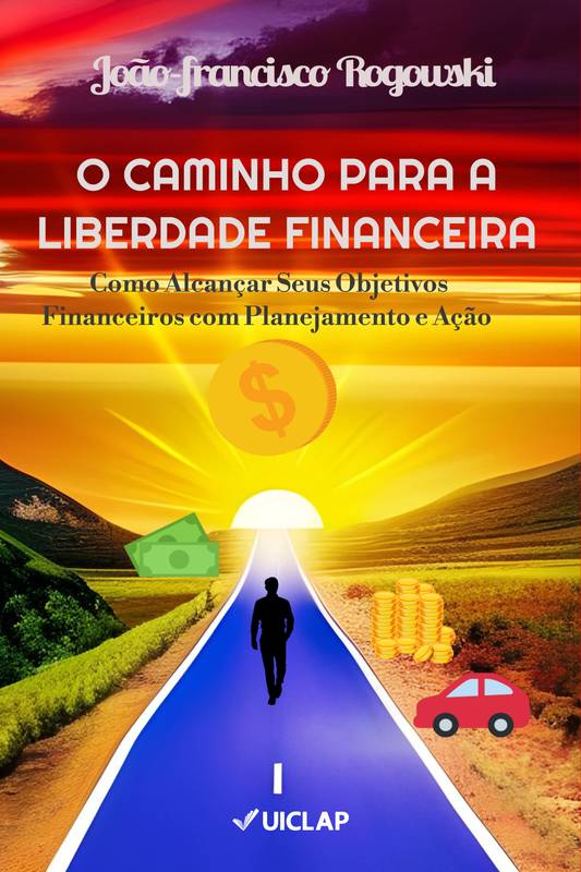 O CAMINHO PARA A LIBERDADE FINANCEIRA