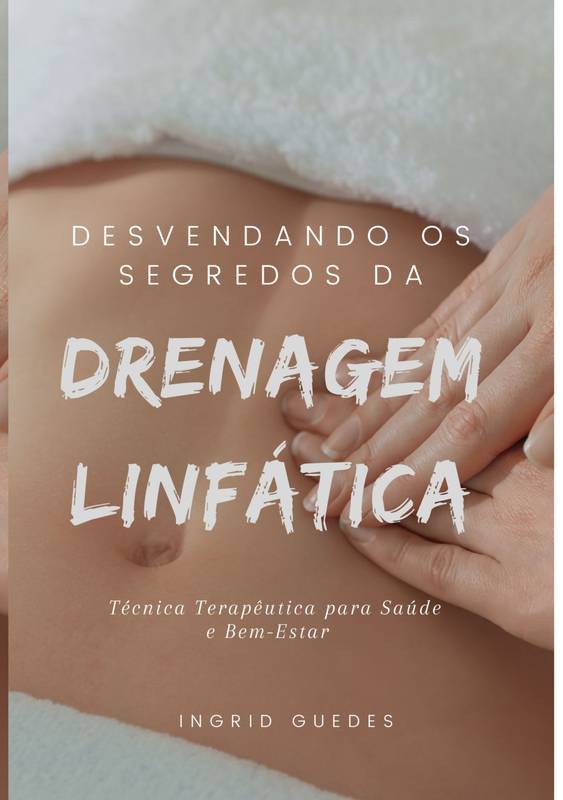 Desvendando os Segredos da Drenagem Linfática