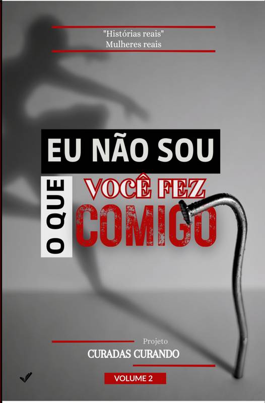 EU NÃO SOU O QUE VOCÊ FEZ COMIGO - Volume 2