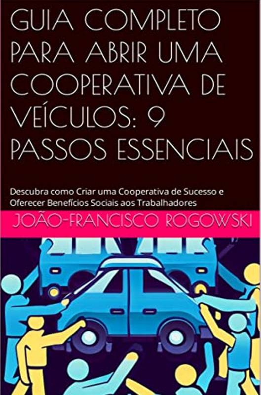 GUIA COMPLETO PARA ABRIR UMA COOPERATIVA DE VEÍCULOS: 9 PASSOS ESSENCIAIS