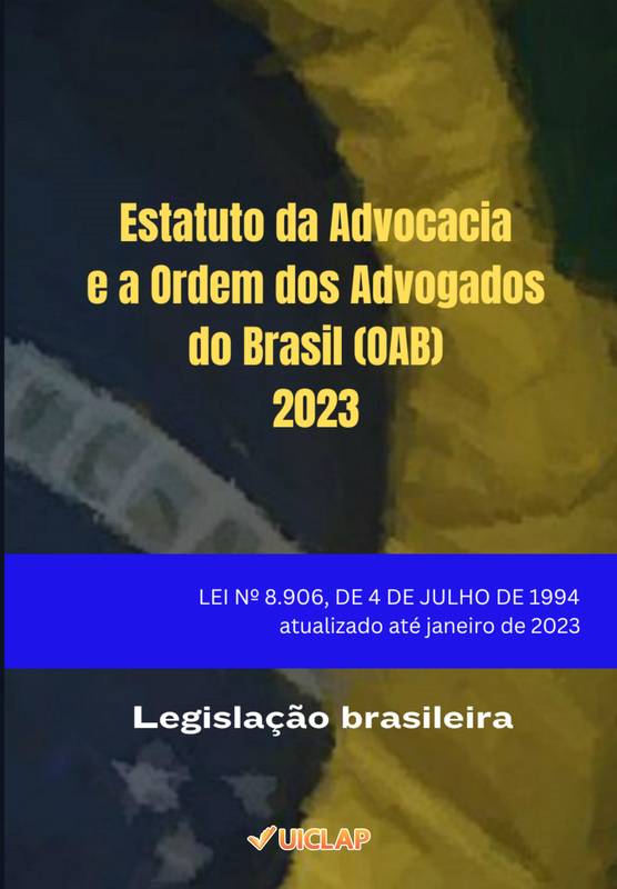 Estatuto da Advocacia e a Ordem dos Advogados do Brasil (OAB) 2023