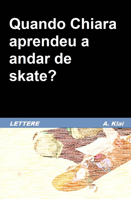 Quando Chiara aprendeu a andar de skate?