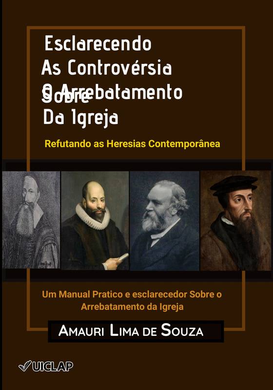 Esclarecendo as Controvérsia Sobre o Arrebatamento da Igreja