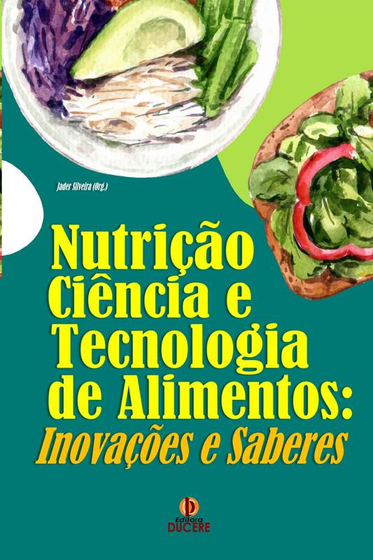 Nutrição, Ciência e Tecnologia de Alimentos: Inovações e Saberes - Volume 1