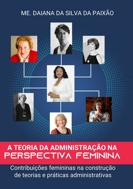 A Teoria da Administração na perspectiva feminina: as contribuições femininas na construção de teorias e práticas administrativas