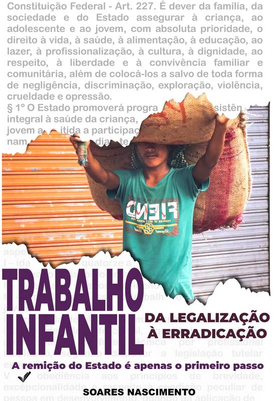 TRABALHO INFANTIL - DA LEGALIZAÇÃO À ERRADICAÇÃO