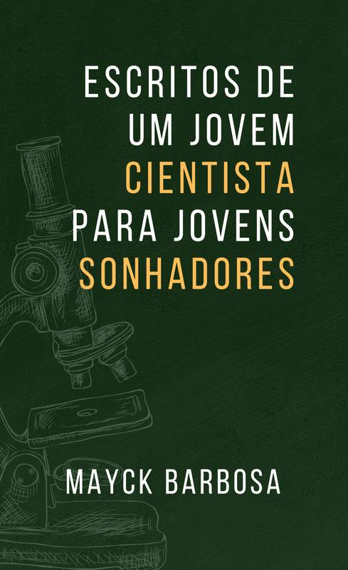 Escritos de um jovem cientista para jovens sonhadores