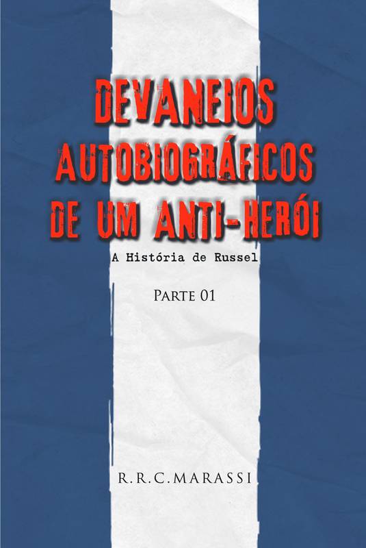 devaneios autobiográficos de um anti-herói