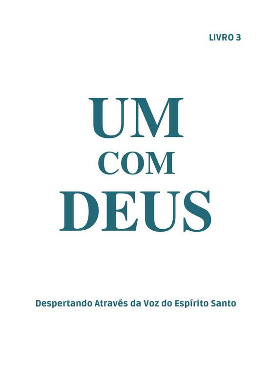 Um Com Deus: Despertando Através da Voz do Espírito Santo - Livro 3