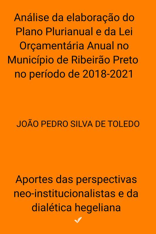 Análise da elaboração do Plano Plurianual e da Lei Orçamentária Anual no Município de Ribeirão Preto no período de 2018-2021