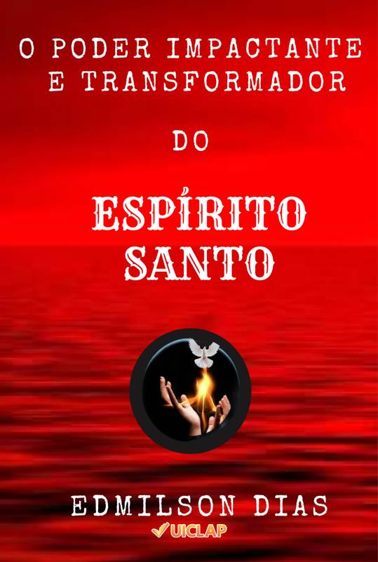 O PODER IMPACTANTE  E TRANSFORMADOR DO ESPIRITO SANTO